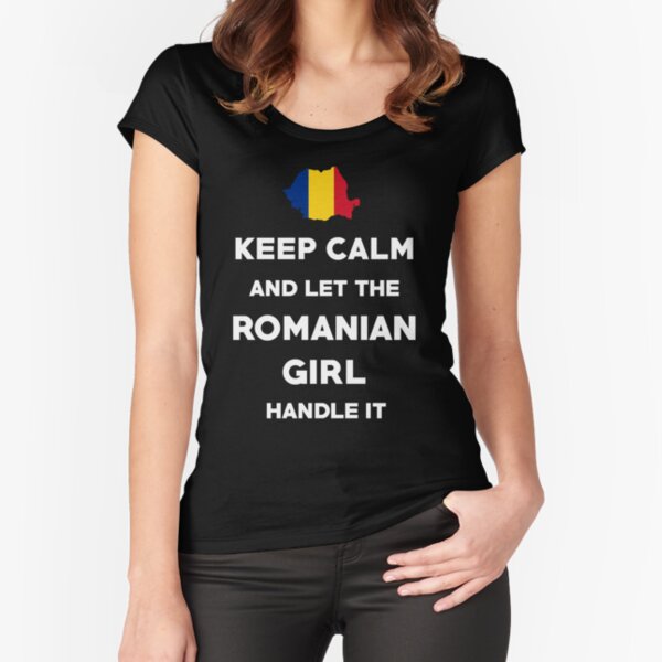 Keep Calm and let the Romanian Girl handle it T Shirt Fitted Scoop T-Shirt