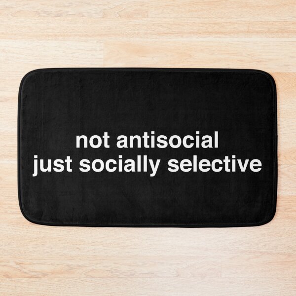 Item preview, not antisocial just socially selective in white designed and sold by yamanos.