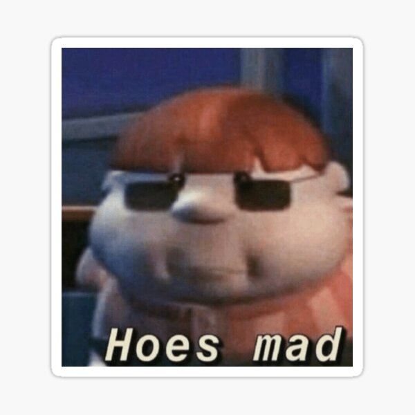 "Hoes mad by Carl " Sticker for Sale by Brinleyadams Redbubble
