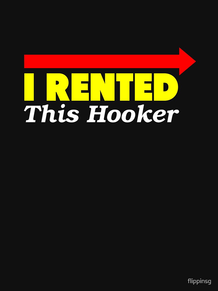 Offensive I Rented This Hooker, Funny Adult Humor Saying T-Shirt Funny  T-shirt Vintage T Shirt Men Clothing Camisas