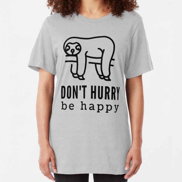 Don't Hurry Be Happy Slim Fit T-Shirt