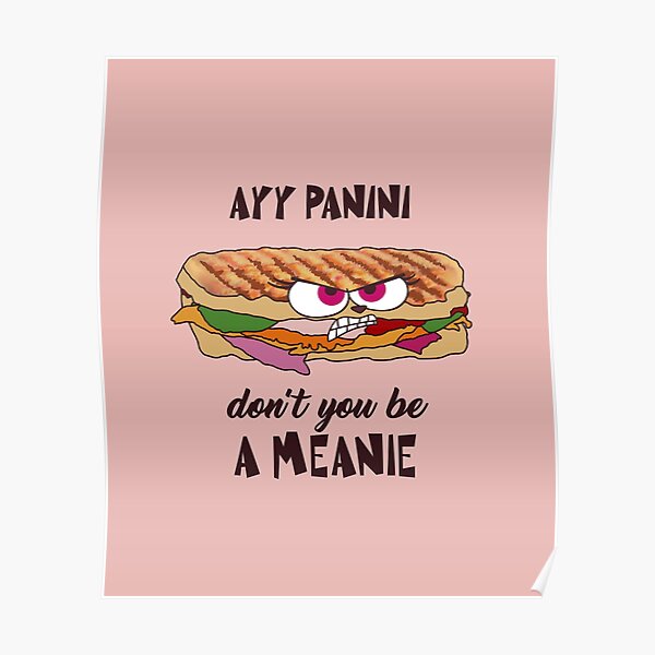 Ayy Panini Don’t You Be A Meanie Poster