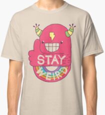 STAY WEIRD! Classic T-Shirt