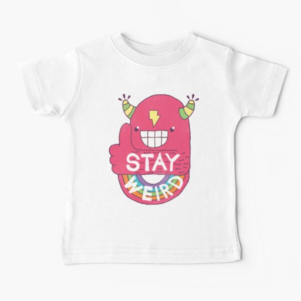 STAY WEIRD! Baby T-Shirt