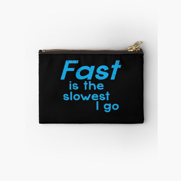 Item preview, FAST is the SLOWEST I GO designed and sold by jazzydevil.