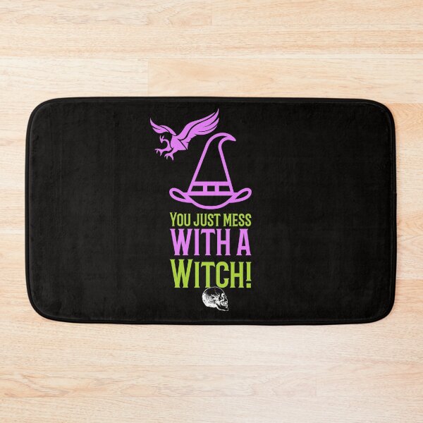 Item preview, You Just Mess With A Witch designed and sold by darknessjeff86.