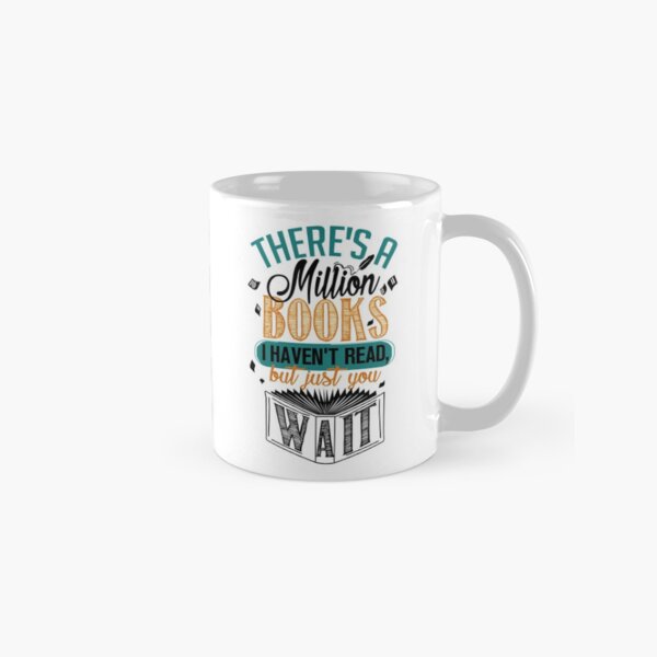 There's A Million Books I Haven't Read... Classic Mug