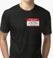 Hello, my name is Inigo Montoya Tri-blend T-Shirt