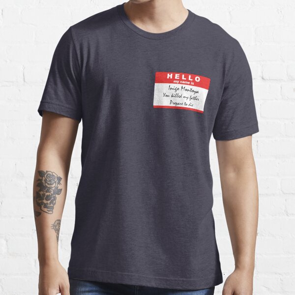 Hello, my name is Inigo Montoya Essential T-Shirt