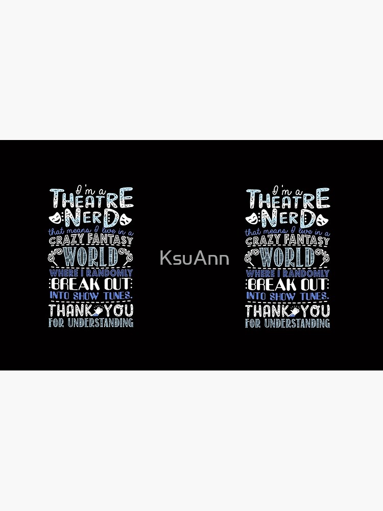 Theatre Nerd Funny Gift For Theatre Lovers by KsuAnn
