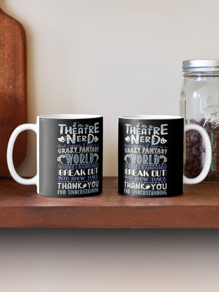 Alternate view of Theatre Nerd Funny Gift For Theatre Lovers Mug