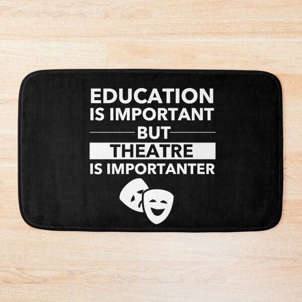 Item preview, Education Is Important But Theatre Is Importanter designed and sold by JukeLox.