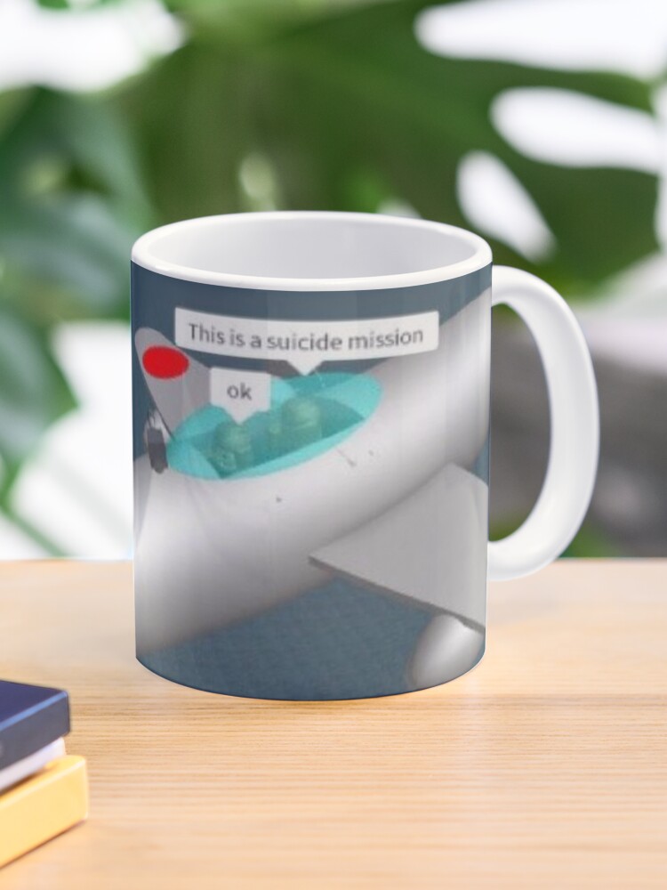 Suicide Mission Roblox Meme Mug By Nukerainn Redbubble - roblox mission