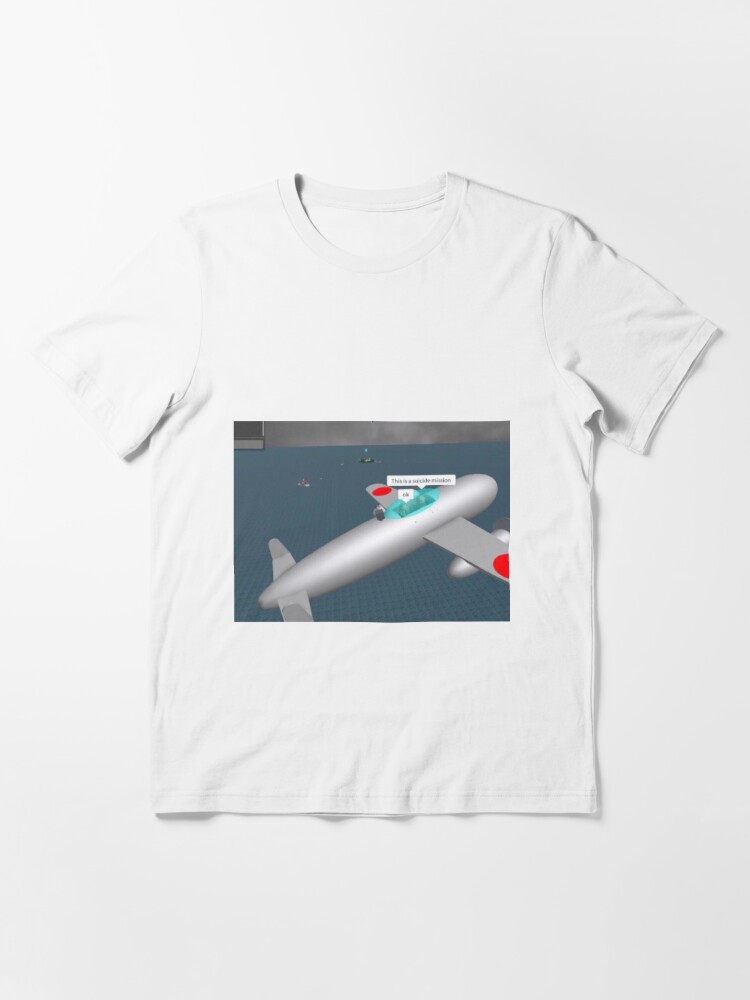 Suicide Mission Roblox Meme T Shirt By Nukerainn Redbubble - ww2 roblox shirt