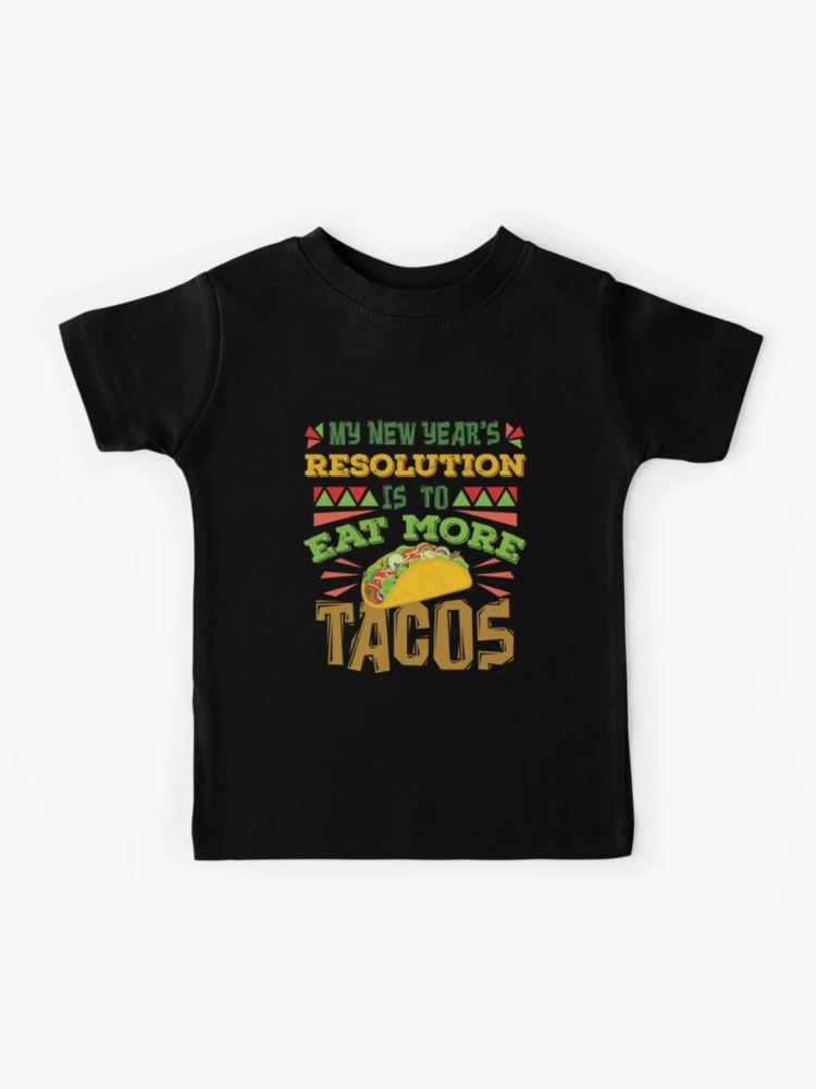 My New Year's Resolution Is To Eat More Tacos