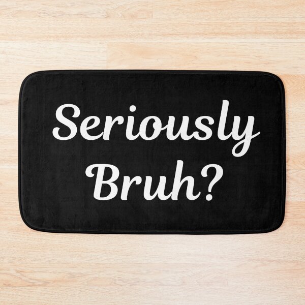 Item preview, Seriously Bruh? designed and sold by Legit Hooligan.