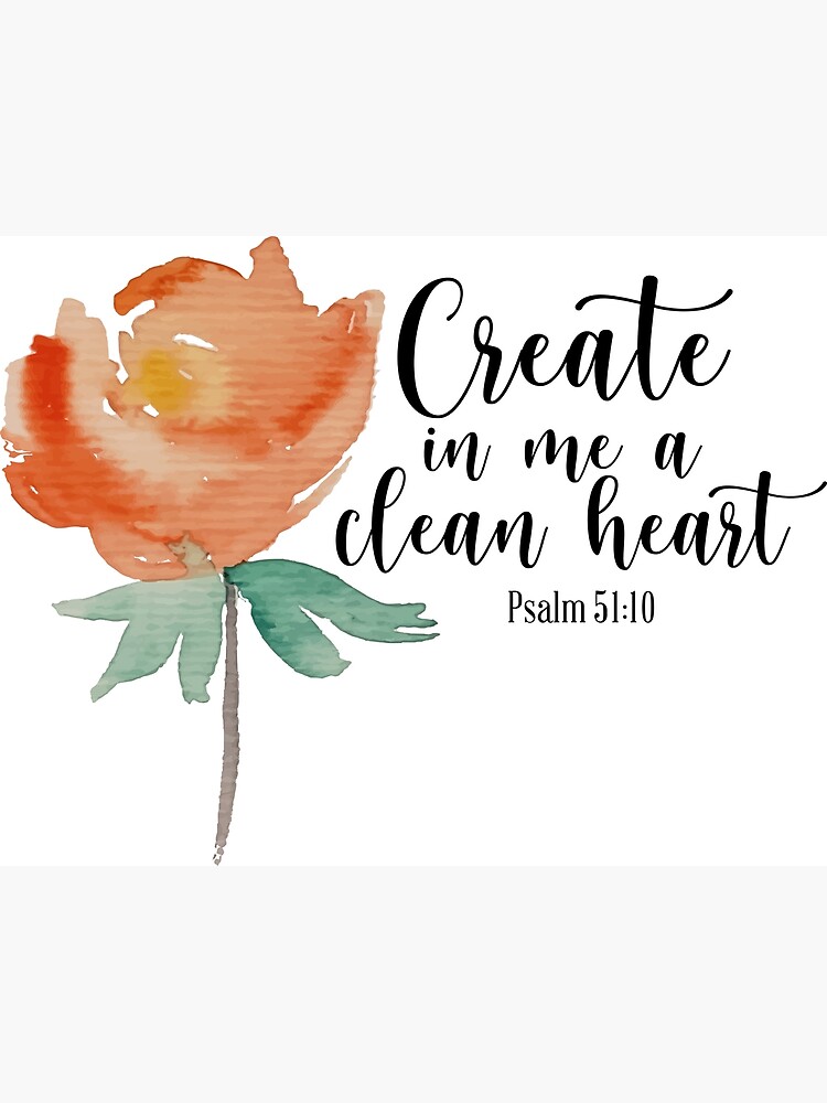 create-in-me-a-clean-heart-of-god-psalm-51-10-poster-by-beccarandle