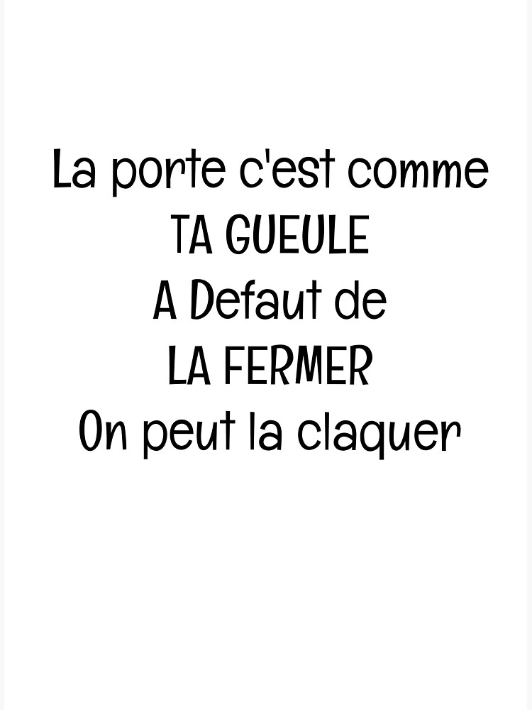 Carte De Vœux Citation Humour La Porte C Est Comme Ta Gueule A Defaut De La Fermer On Peut La Claquer Par Hugoprz Redbubble