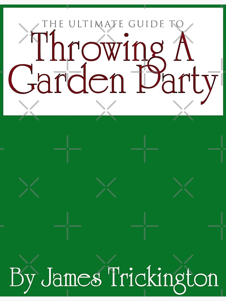 "The Ultimate Guide to Throwing A Garden Party" Poster by GloriousWax
