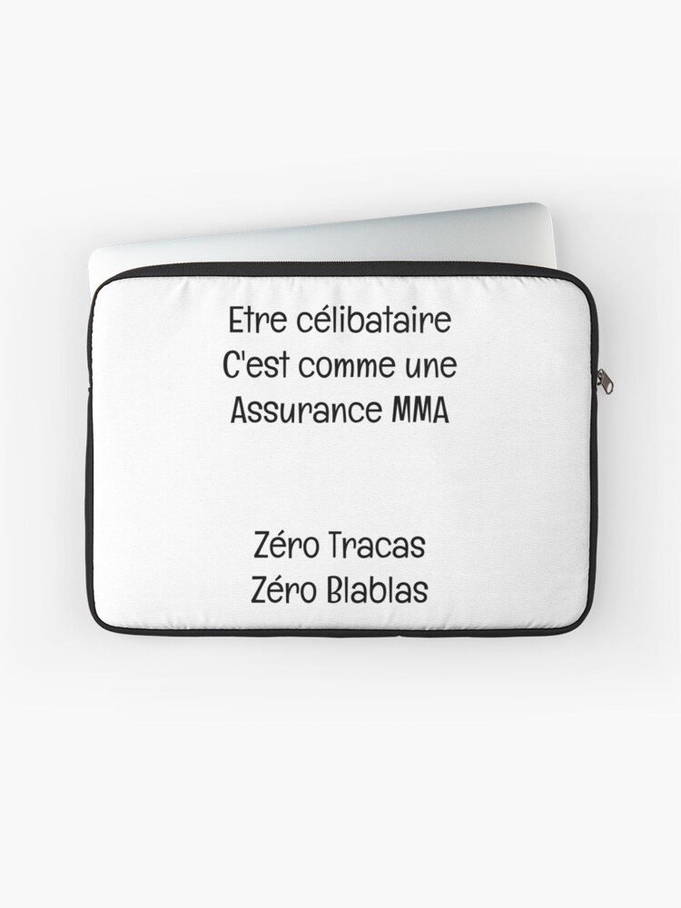 Housse D Ordinateur Citation Humour Etre Celibataire C Est Comme Une Assurance Mma Zero Tracas Zero Blablas Par Hugoprz Redbubble