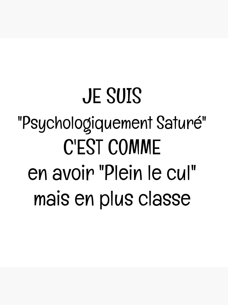 Tote Bag Citation Humour Je Suis Psychologiquement Sature C Est Comme En Avoir Plein Le Cul Mais En Plus Classe Par Hugoprz Redbubble