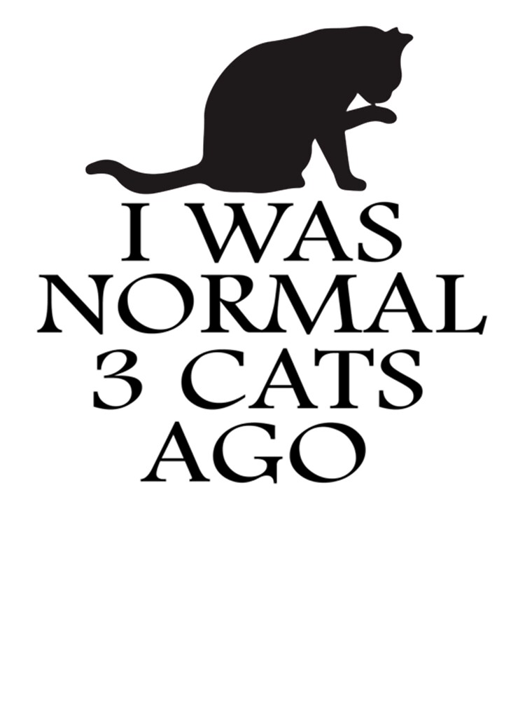I Was Normal 3 Cats Ago Shirts