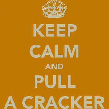 Artwork thumbnail, Keep Calm and Pull a Cracker by robsteadman