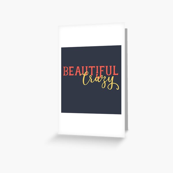 Beautiful Crazy Greeting Card