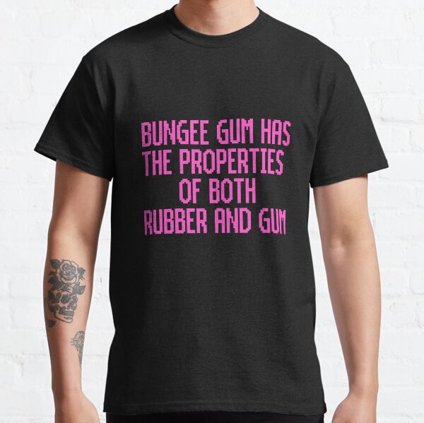Bungee Gum Properties (Pink Version) Classic T-Shirt