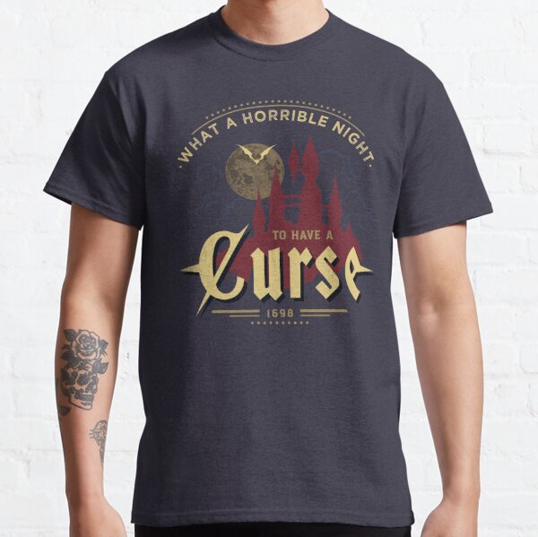 What a Horrible Night to have a Curse Classic T-Shirt