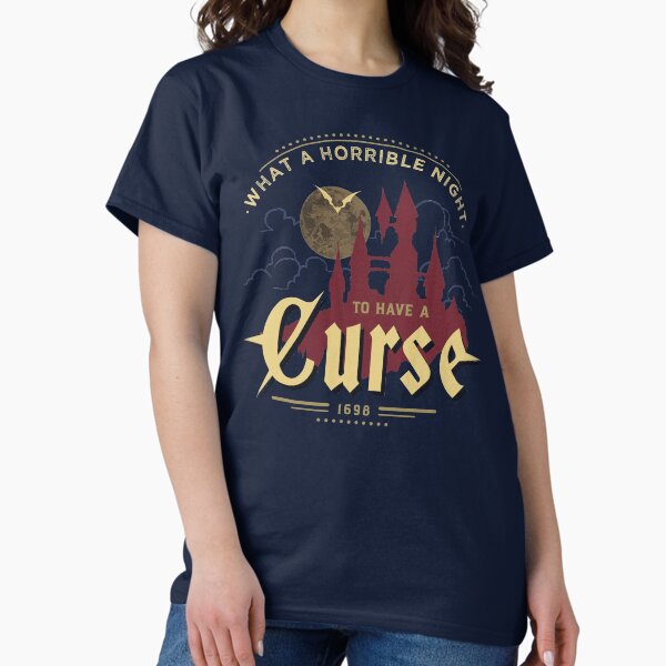 What a Horrible Night to have a Curse Classic T-Shirt