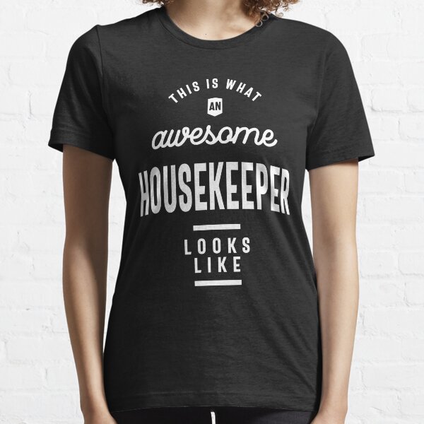 Funny Housekeeper TShirts Redbubble