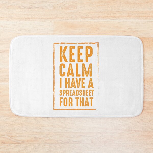 Item preview, Keep Calm I Have A Spreadsheet For That designed and sold by UMED :).