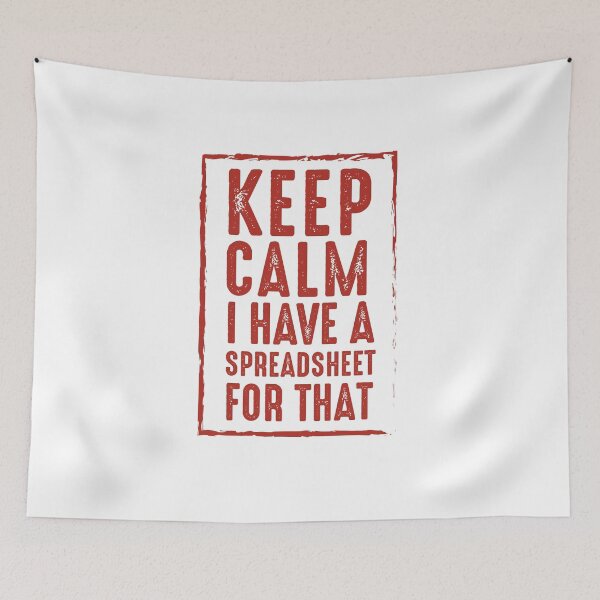 Item preview, Keep Calm I Have A Spreadsheet For That designed and sold by UMED :).