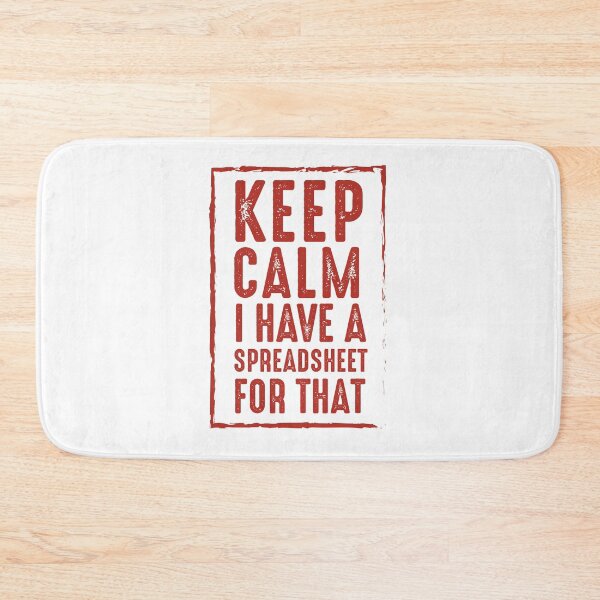 Item preview, Keep Calm I Have A Spreadsheet For That designed and sold by UMED :).