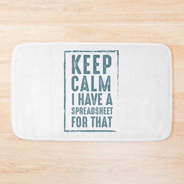 Item preview, Keep Calm I Have A Spreadsheet For That designed and sold by UMED :).