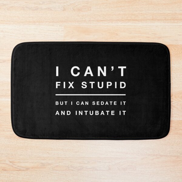 Item preview, Doctor Funny Can't Fix Stupid Sedate Intubate Quote Medical design designed and sold by CreatedByHeidi.