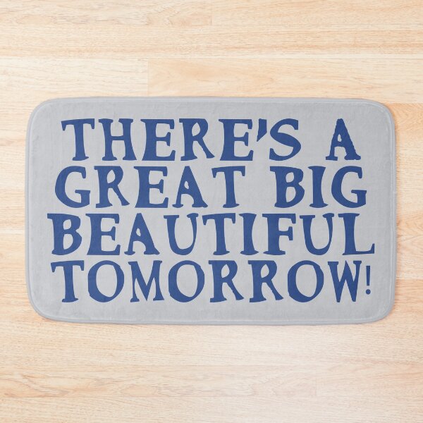 Item preview, Theres a Great Big Beautiful Tomorrow!  designed and sold by FandomTrading.