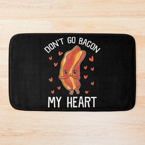 Item preview, Funny Bacon Don't Go My Heart Quote Love Fun Pun Graphic  designed and sold by CreatedByHeidi.
