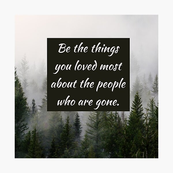 Item preview, Be the things you loved most about the people who are gone designed and sold by J715V.