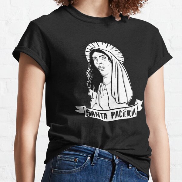 Santa Paciência Holy Patience Classic T-Shirt