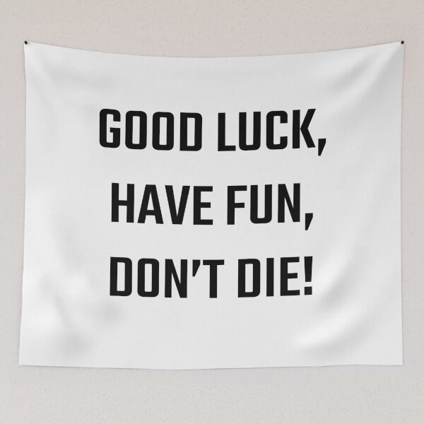 Item preview, Good Luck, Have Fun, Don't Die designed and sold by Lemon  Merch.
