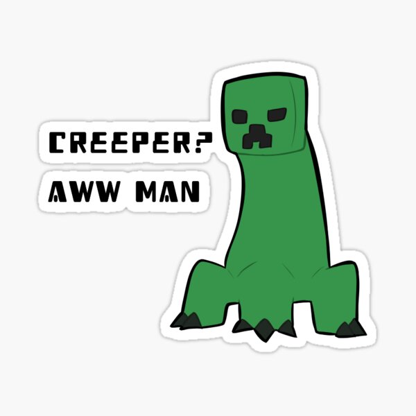 Creeper Aw Man Gifts Merchandise Redbubble - creeper aw man roblox music id
