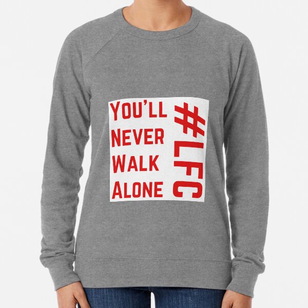 Youll Never Walk Alone Sweatshirts Hoodies Redbubble