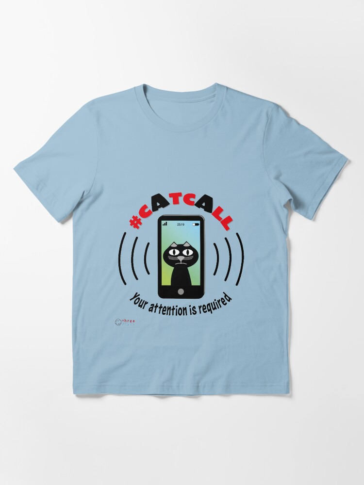 Alternate view of Catcall - Your attention is required Essential T-Shirt