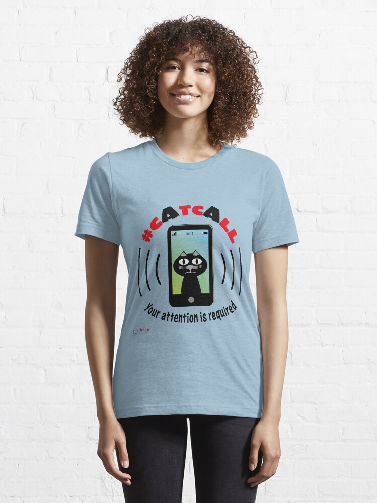 Alternate view of Catcall - Your attention is required Essential T-Shirt