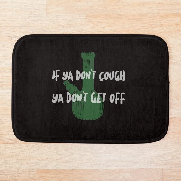 Item preview, If Ya Don't Cough, Ya Don't Get Off designed and sold by RondaMLee.