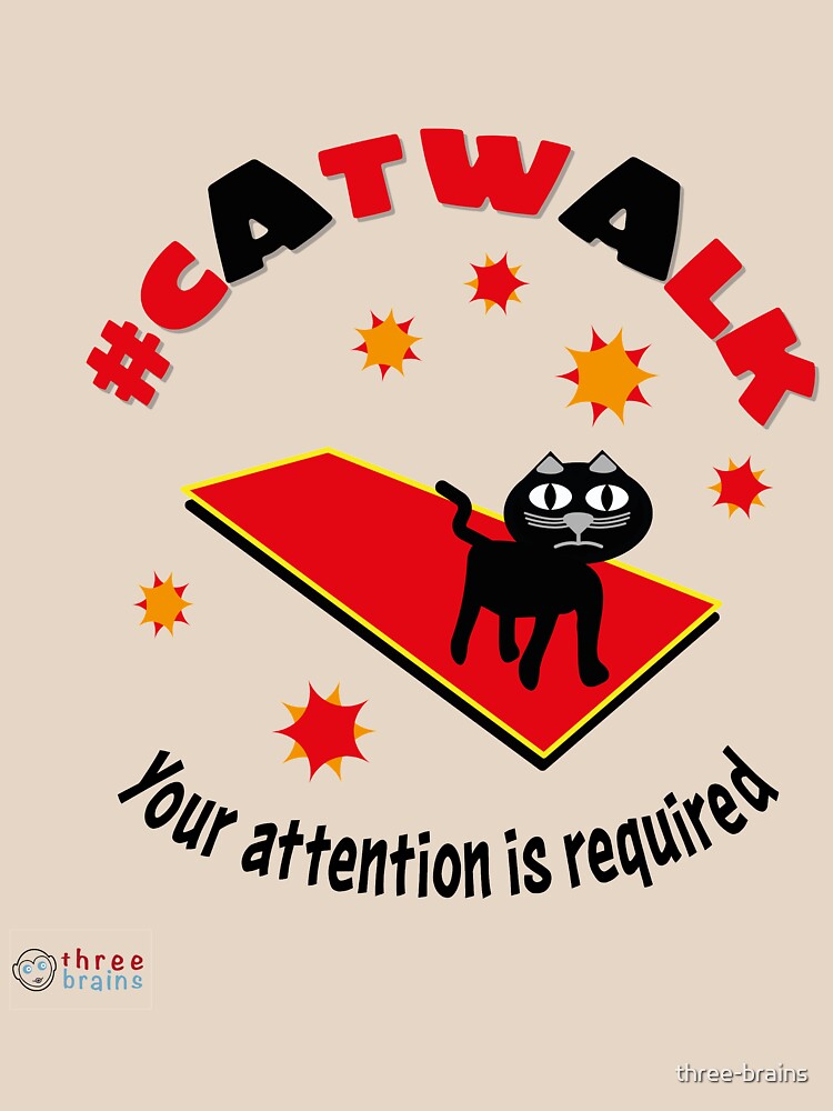 Catwalk - Your attention is required by three-brains
