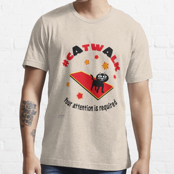 Catwalk - Your attention is required Essential T-Shirt