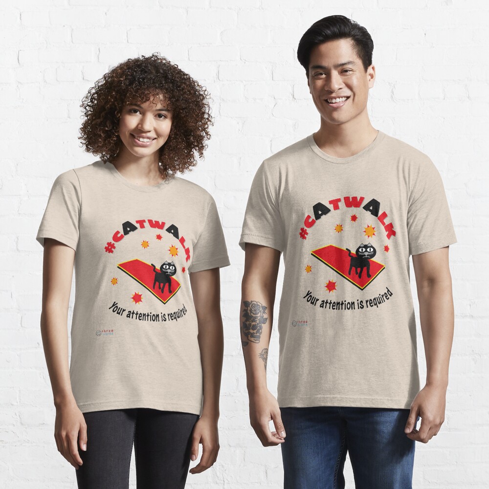 Catwalk - Your attention is required Essential T-Shirt